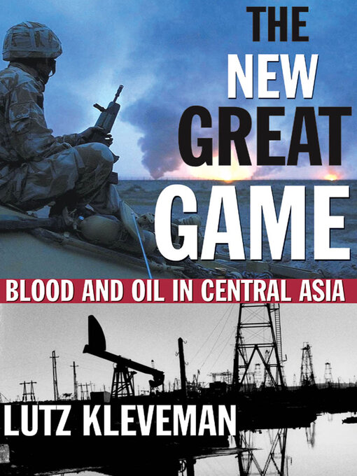 Title details for The New Great Game by Lutz Kleveman - Available